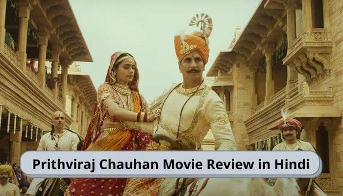 Prithviraj movie Release Date, cast, story, Trailer in Hindi 2022 | Prithviraj Chauhan Movie Review in Hindi 2022